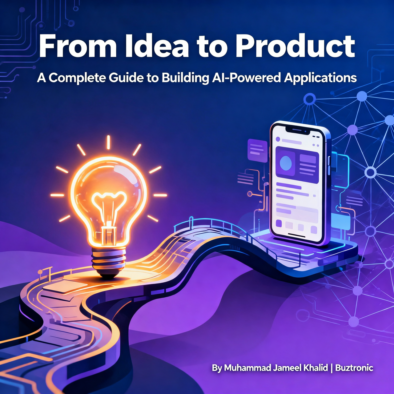 From Idea to Product: A Complete Guide to Building AI-Powered Applications